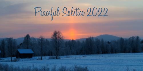 Peaceful Solstice 2022